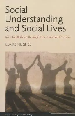 Zrozumienie społeczne i życie społeczne: Od niemowlęctwa do przejścia do szkoły - Social Understanding and Social Lives: From Toddlerhood through to the Transition to School