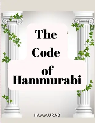 Kodeks Hammurabiego: Najstarszy kodeks prawny na świecie - The Code of Hammurabi: The Oldest Code of Laws in the World