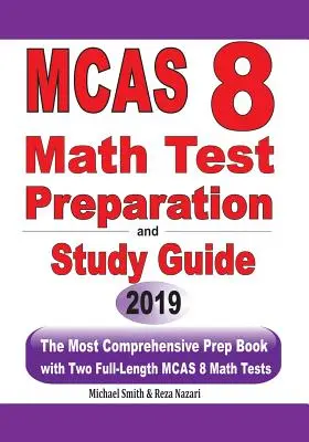 MCAS 8 Przygotowanie do testu matematycznego i przewodnik do nauki: Najbardziej wszechstronna książka przygotowawcza z dwoma pełnowymiarowymi testami matematycznymi MCAS - MCAS 8 Math Test Preparation and study guide: The Most Comprehensive Prep Book with Two Full-Length MCAS Math Tests