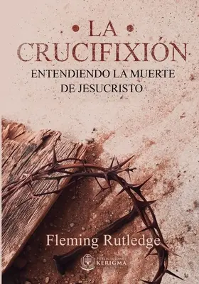 La Crucifixin: : Wkraczając w śmierć Jezusa Chrystusa - La Crucifixin: : Entendiendo la Muerte de Jesucristo