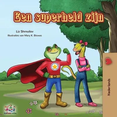 Een superheld zijn: Bycie superbohaterem - wydanie holenderskie - Een superheld zijn: Being a Superhero - Dutch edition