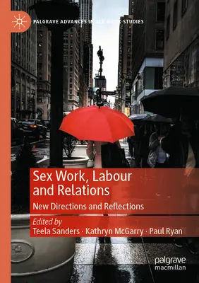 Praca seksualna, praca i relacje: Nowe kierunki i refleksje - Sex Work, Labour and Relations: New Directions and Reflections