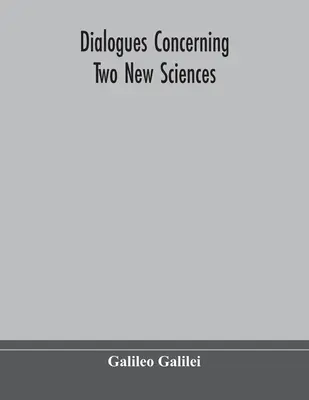 Dialogi dotyczące dwóch nowych nauk - Dialogues concerning two new sciences