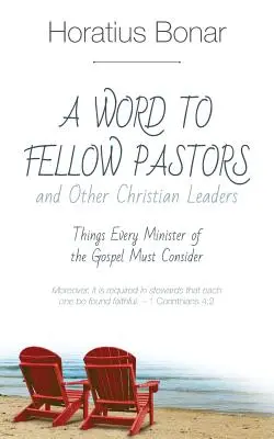 Słowo do pastorów i innych przywódców chrześcijańskich: Rzeczy, które każdy głosiciel Ewangelii musi rozważyć - A Word to Fellow Pastors and Other Christian Leaders: Things Every Minister of the Gospel Must Consider