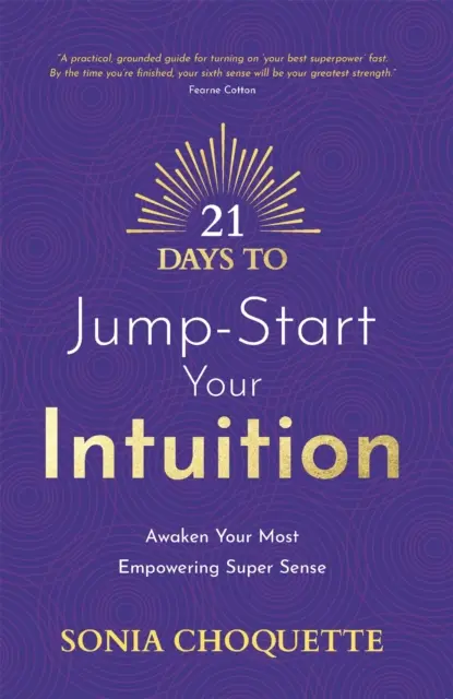 21 Days to Jump-Start Your Intuition - Obudź swój najsilniejszy super zmysł - 21 Days to Jump-Start Your Intuition - Awaken Your Most Empowering Super Sense