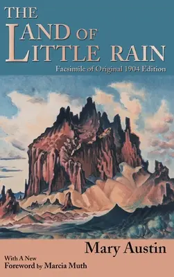 Kraina Małego Deszczu: Faksymile oryginalnego wydania z 1904 roku - The Land of Little Rain: Facsimile of original 1904 edition