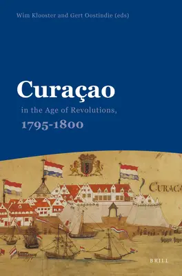 Curaao w epoce rewolucji, 1795-1800 - Curaao in the Age of Revolutions, 1795-1800