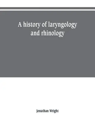Historia laryngologii i rynologii - A history of laryngology and rhinology