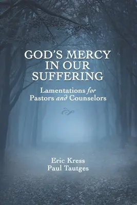 Miłosierdzie Boże w naszym cierpieniu: Lamentacje dla pastorów i doradców - God's Mercy in Our Suffering: Lamentations for Pastors and Counselors