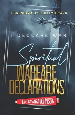 Wypowiadam wojnę: Deklaracje walki duchowej - I Declare War: Spiritual Warfare Declarations