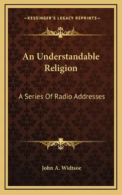 Zrozumiała religia: Seria przemówień radiowych - An Understandable Religion: A Series Of Radio Addresses