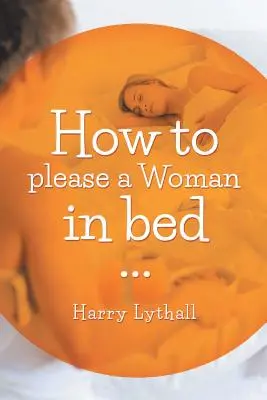 Jak zadowolić kobietę w łóżku - How to Please a Woman in Bed