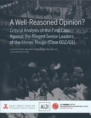 Dobrze uzasadniona opinia? Krytyczna analiza pierwszej sprawy przeciwko domniemanym starszym przywódcom Czerwonych Khmerów (sprawa 002/01) - A Well-Reasoned Opinion? Critical Analysis of the First Case Against the Alleged Senior Leaders of the Khmer Rouge (Case 002/01)