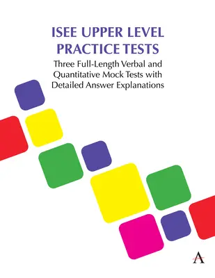 Testy praktyczne ISEE Upper Level: Trzy pełnowymiarowe próbne testy werbalne i ilościowe ze szczegółowymi wyjaśnieniami odpowiedzi - ISEE Upper Level Practice Tests: Three Full-Length Verbal and Quantitative Mock Tests with Detailed Answer Explanations