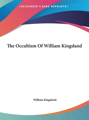 Okultyzm Williama Kingslanda - The Occultism Of William Kingsland