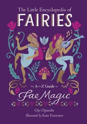 Mała encyklopedia wróżek: Przewodnik A-To-Z po magii Fae - The Little Encyclopedia of Fairies: An A-To-Z Guide to Fae Magic