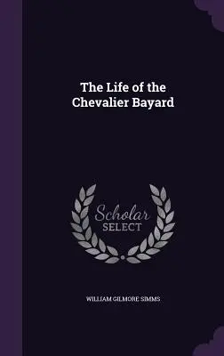 Życie Kawalera Bayarda - The Life of the Chevalier Bayard