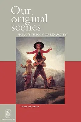 Nasze oryginalne sceny: Teoria seksualności Freuda - Our Original Scenes: Freud's Theory of Sexuality