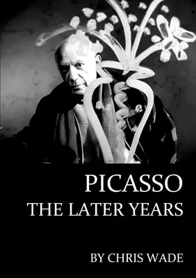 Picasso: Późne lata - Picasso: The Later Years