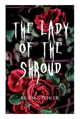 The Lady of the Shroud: Opowieść o wampirach - klasyka horroru Brama Stokera - The Lady of the Shroud: A Vampire Tale - Bram Stoker's Horror Classic