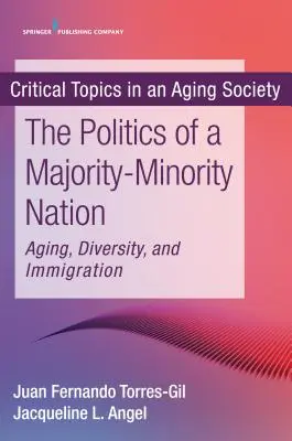 Polityka narodu większościowo-mniejszościowego: Starzenie się, różnorodność i imigracja - The Politics of a Majority-Minority Nation: Aging, Diversity, and Immigration