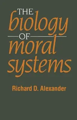 Biologia systemów moralnych - The Biology of Moral Systems