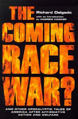 Nadchodząca wojna rasowa: i inne apokaliptyczne opowieści o Ameryce po akcji afirmatywnej i opiece społecznej - The Coming Race War: And Other Apocalyptic Tales of America After Affirmative Action and Welfare