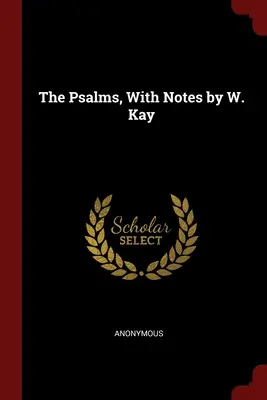 Psalmy, z przypisami W. Kaya - The Psalms, With Notes by W. Kay