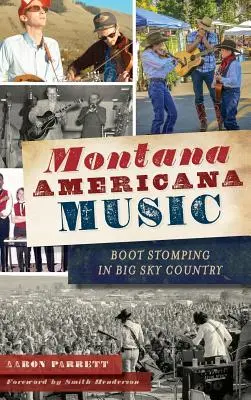 Montana Americana Music: Boot Stomping in Big Sky Country / Muzyka amerykańska w Montanie - Montana Americana Music: Boot Stomping in Big Sky Country