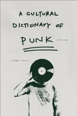 Kulturowy słownik punka: 1974-1982 - A Cultural Dictionary of Punk: 1974-1982