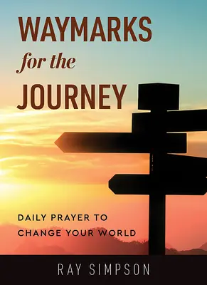 Waymarks for the Journey: Codzienna modlitwa, by zmienić swój świat - Waymarks for the Journey: Daily Prayer to Change Your World