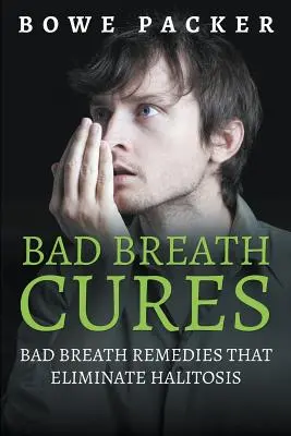 Leki na nieświeży oddech: Środki na nieświeży oddech, które eliminują halitozę - Bad Breath Cures: Bad Breath Remedies That Eliminate Halitosis