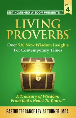 Wyróżniająca się mądrość przedstawia... . Living Proverbs - Vol. 4: Ponad 530 nowych mądrych spostrzeżeń na współczesne czasy - Distinguished Wisdom Presents . . . Living Proverbs-Vol. 4: Over 530 New Wisdom Insights For Contemporary Times