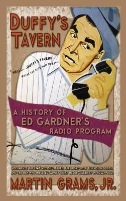 Duffy's Tavern: Historia programu radiowego Eda Gardnera (miękka oprawa) - Duffy's Tavern: A History of Ed Gardner's Radio Program (hardback)