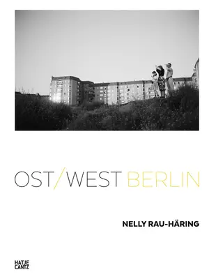Nelly Rau-Hring: Berlin Wschodni/Zachodni - Nelly Rau-Hring: Ost/West Berlin