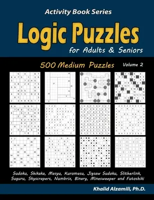 Puzzle logiczne dla dorosłych i seniorów: 500 średnich łamigłówek (Sudoku, Shikaka, Masyu, Kuromasu, Jigsaw Sudoku, Slitherlink, Suguru, Skyscrapers, Numbrix, Bi - Logic Puzzles for Adults & Seniors: 500 Medium Puzzles (Sudoku, Shikaka, Masyu, Kuromasu, Jigsaw Sudoku, Slitherlink, Suguru, Skyscrapers, Numbrix, Bi