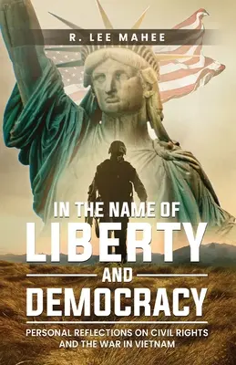 W imię wolności i demokracji: Osobiste refleksje na temat praw obywatelskich i wojny w Wietnamie - In The Name of Liberty and Democracy: Personal Reflections on Civil Rights and the War in Vietnam