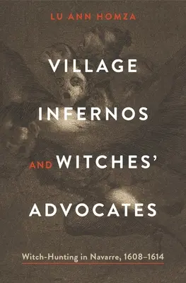 Wiejskie piekiełka i adwokaci czarownic: Polowanie na czarownice w Nawarze, 1608-1614 - Village Infernos and Witches' Advocates: Witch-Hunting in Navarre, 1608-1614