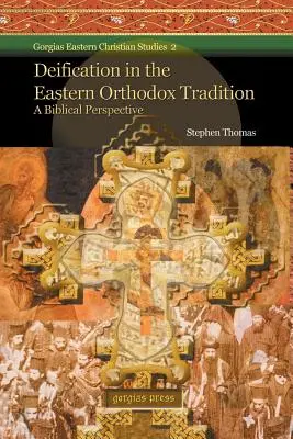 Deifikacja we wschodniej tradycji prawosławnej: Perspektywa biblijna - Deification in the Eastern Orthodox Tradition: A Biblical Perspective