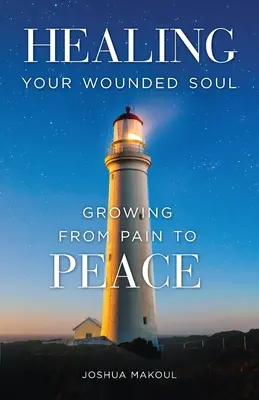 Uzdrawianie zranionej duszy: jak przejść od bólu do pokoju - Healing Your Wounded Soul: Growing from Pain to Peace