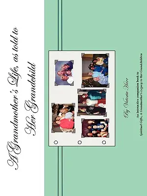 Życie babci opowiedziane jej wnukowi - A Grandmother's Life, as told to Her Grandchild