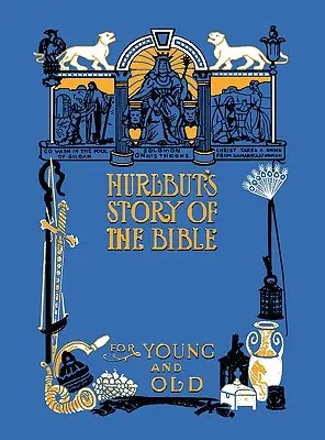 Hurlbut's Story of the Bible, Unabridged and Fully Illustrated in Bw