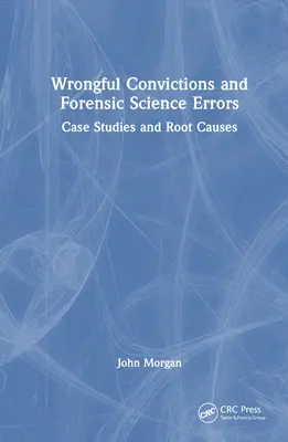 Niesłuszne skazania i błędy medycyny sądowej: Studia przypadków i przyczyny - Wrongful Convictions and Forensic Science Errors: Case Studies and Root Causes