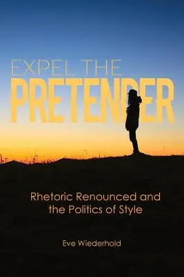 Wypędzić pretendenta: Wyrzeczenie się retoryki i polityka stylu - Expel the Pretender: Rhetoric Renounced and the Politics of Style