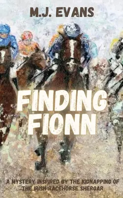 Finding Fionn - tajemnica inspirowana porwaniem irlandzkiego konia wyścigowego Shergara - Finding Fionn-A Mystery Inspired by the Kidnapping of the Irish Racehorse Shergar