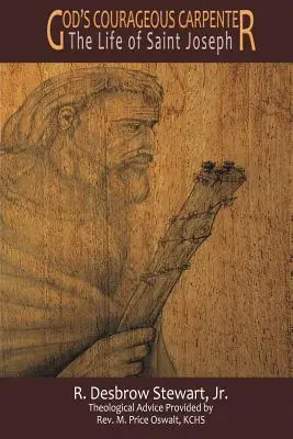 Odważny cieśla Boga: Życie świętego Józefa - God's Courageous Carpenter: The Life of Saint Joseph