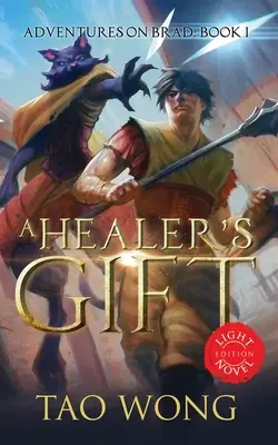 A Healer's Gift: Light Novel Edition: Księga 1 przygód Brada - A Healer's Gift: Light Novel edition: Book 1 of the Adventures on Brad