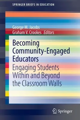 Stawanie się edukatorami zaangażowanymi społecznie: Angażowanie uczniów w klasie i poza nią - Becoming Community-Engaged Educators: Engaging Students Within and Beyond the Classroom Walls