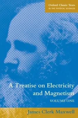Traktat o elektryczności i magnetyzmie: Tom 1 - A Treatise on Electricity and Magnetism: Volume 1