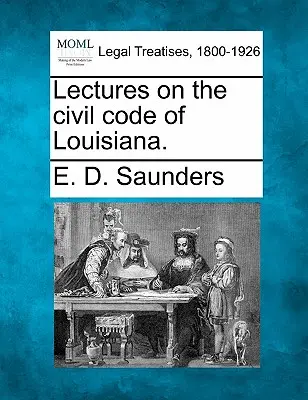 Wykłady na temat kodeksu cywilnego Luizjany. - Lectures on the civil code of Louisiana.